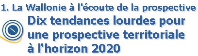 La Wallonie  l'coute de la prospective - Dix tendances lourdes pour une prospective territoriale  l'horizon 2020