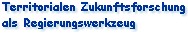 Territorialen Zukunftsforschung als Regierungswerkzeug - 28.09.02.