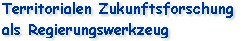 Territorialen Zukunftsforschung als Regierungswerkzeug - 28.09.02.