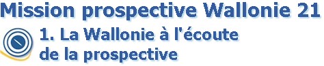 Mission prospective Wallonie 21 - 1. La Wallonie à l'écoute de la prospective (Rapport 2002)